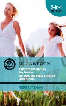 A Mother for Matilda/The Boss and Nurse Albright Read online