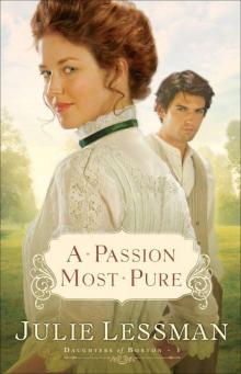 A Passion Most Pure (The Daughters of Boston Book #1): A Novel Read online