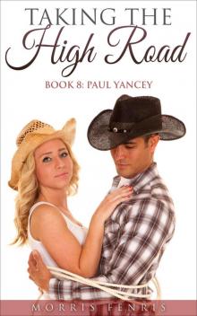 A Western Romance: Paul Yancey: Taking the High Road (Book 8) (Taking The High Road Series) Read online