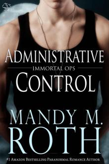 Administrative Control (Immortal Ops) Read online