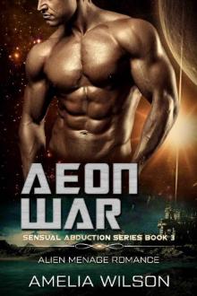 Aeon War: Alien Menage Romance (Sensual Abduction Series Book 3) Read online