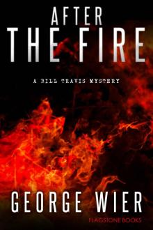 After The Fire (The Bill Travis Mysteries Book 9) Read online