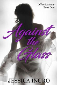 Against the Glass (Office Liaisons Book 1) Read online
