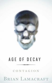 Age of Decay (Book 1): Contagion Read online