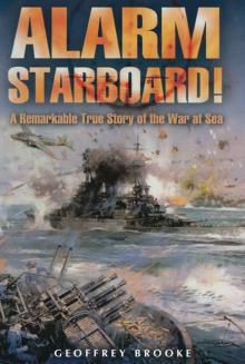 Alarm Starboard!: A Remarkable True Story of the War at Sea Read online