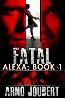 Alexa Book 1 (Starring Alexa Guerra - The Female Jack Reacher): Fatal - (Mystery, Thriller, Romantic Suspense) (Alexa - The Series) Read online