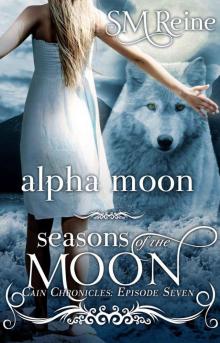 Alpha Moon (The Cain Chronicles) (Seasons of the Moon) Read online