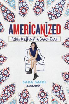 Americanized: Rebel Without a Green Card Read online