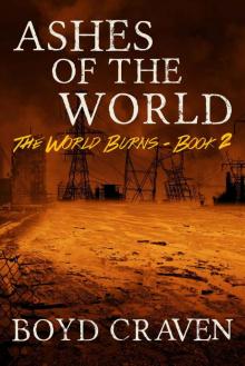 Ashes of the World: A Post-Apocalyptic Story (The World Burns Book 2) Read online