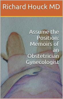 Assume the Position: Memoirs of an Obstetrician Gynecologist Read online