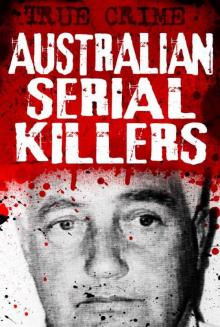Australian Serial Killers - The rage for revenge (True Crime) Read online
