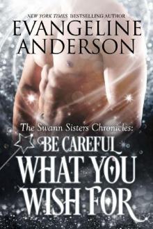 Be Careful What You Wish For (The Swann Sisters Chronicles Book 2) Read online