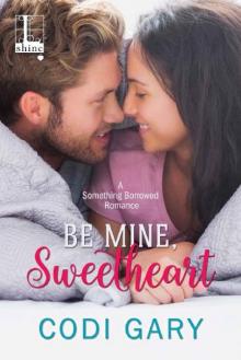 Be Mine, Sweetheart (Something Borrowed) Read online