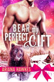 Bear My Perfect Gift: BBW Winter Paranormal Bear Shifter Romance (Christmas Bear Shifter Romance Book 3) Read online