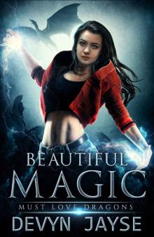 Beautiful Magic: An Urban Fantasy Story (Must Love Dragons Book 1) Read online
