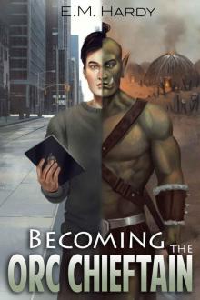 Becoming the Orc Chieftain (First Orcish Era Book 1) Read online