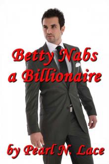 Betty Nabs a Billionaire (Billionaire New Adult Romance) (BIllionaire Romance)