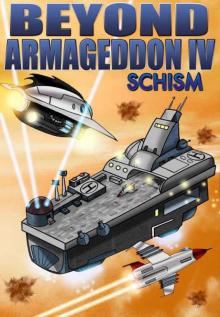 Beyond Armageddon IV: Schism Read online