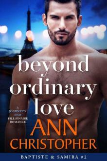 Beyond Ordinary Love_A Journey's End Billionaire Romance Read online