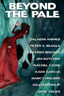 Beyond the Pale: A fantasy anthology Read online
