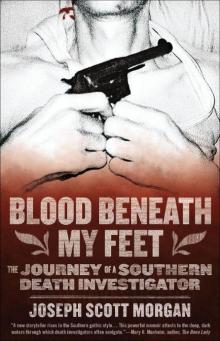 Blood Beneath My Feet: The Journey of a Southern Death Investigator