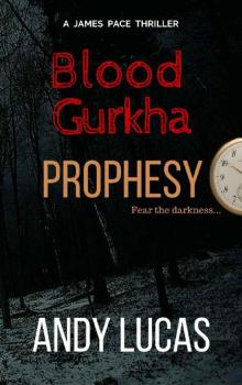BLOOD GURKHA: Prophesy (James Pace novels Book 5)