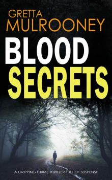 BLOOD SECRETS a gripping crime thriller full of suspense Read online