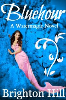 Bluehour (A Watermagic Novel) Read online