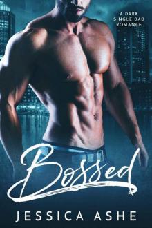 Bossed: A Dark Single Dad Romance Read online