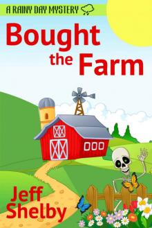 Bought The Farm (A Rainy Day Mystery Book 1)
