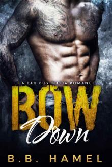 BOW DOWN: A Bad Boy Mafia Romance (Barone Crime Family)