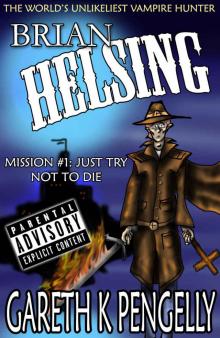 Brian Helsing: The World's Unlikeliest Vampire Hunter: Mission #1: Just Try Not To Die Read online