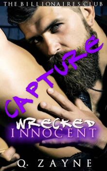 CAPTURE — Wrecked Innocent (The Billionaires Club Book 5) Read online
