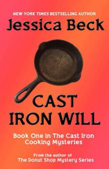 Cast Iron Will (The Cast Iron Cooking Mysteries Book 1) Read online