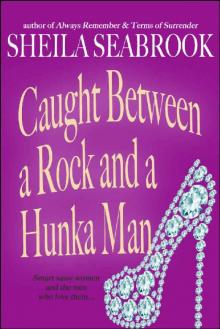 Caught Between a Rock and a Hunka Man (Caught Between Romance Book 3) Read online