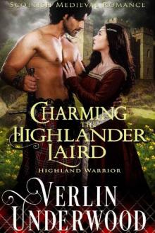 Charming the Highlander Laird_Highland Warrior_Scottish Medieval Romance Read online