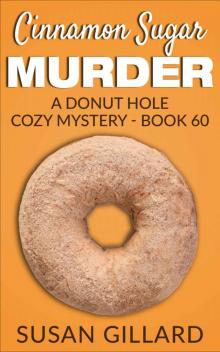 Cinnamon Sugar Murder: A Donut Hole Cozy Mystery - Book 60 Read online