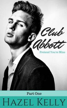 Club Abbott: Pretend You're Mine (Club Abbott Series #1) Read online