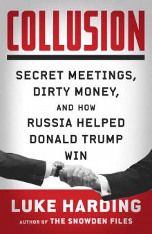 Collusion: Secret Meetings, Dirty Money, and How Russia Helped Donald Trump Win Read online