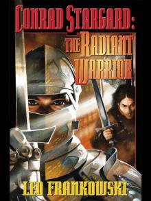 Conrad Starguard-The Radiant Warrior Read online