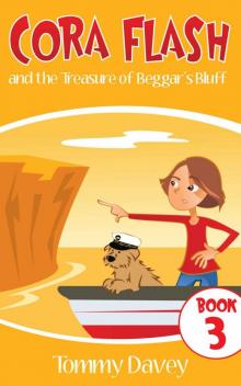 Cora Flash and the Treasure of Beggar's Bluff (A Cora Flash Mystery for Kids 9-12, Book 3)