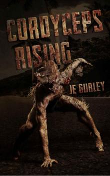 Cordyceps Rising: A Post Apocalyptic Thriller Read online
