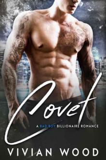 Covet: A Bad Boy Billionaire Romance Read online