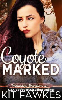 Coyote Marked (Wounded Warriors Book 3)