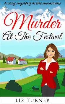 COZY MYSTERY: Murder At The Festival: A Cozy Mystery in the Mountains (Book 4) Read online