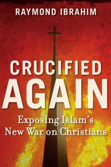 Crucified Again: Exposing Islam's New War on Christians Read online