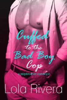 Cuffed to the Bad Boy Cop: A Stepbrother Romance Read online