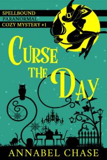 Curse the Day (Spellbound Paranormal Cozy Mystery Book 1) Read online