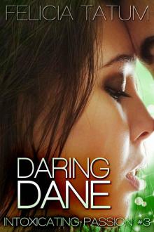 Daring Dane (Intoxicating Passion #3) Read online