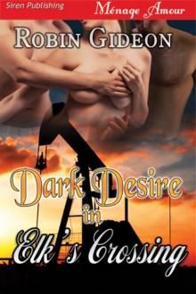 Dark Desire in Elk's Crossing [Sequel to Ecstasy in Elk's Crossing] (Siren Publishing Ménage Amour) Read online